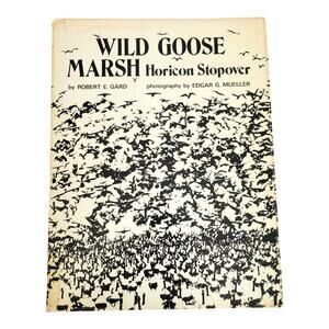Wild Goose Marsh Horicon Stopover Robert Gard 1st Edition Vintage Wisconsin 1972